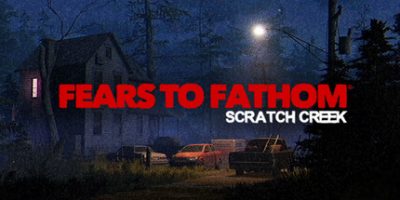 溯源之惧：斯克拉奇溪(Fears to Fathom: Scratch Creek) 官方中文下载 | 12.05G