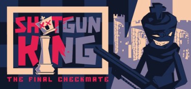 霰弹枪王：最后的将死 (Shotgun King：The Final Checkmate) Build.24220595 官方简体中文下载 – 支持手柄免安装 | 97.73MB