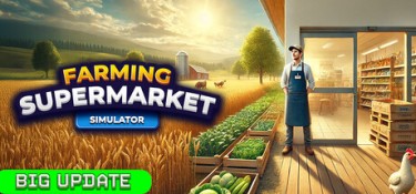 农场与超市模拟器 (Farming & Supermarket Simulator) Build.24321916 官方简体中文下载 – 支持键鼠免安装 | 1.66GB