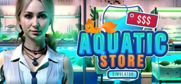 水生商店模拟器（Aquatic Store Simulator） Build.24592577 官方简体中文 – 支持键鼠、支持手柄 | 6.73GB