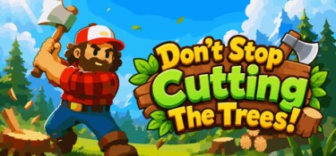 别停下砍树!(Don’t Stop Cutting The Trees!) Build.25259316 官方简体中文 – 支持、支持键鼠 | 107MB